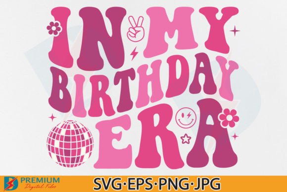 Download In My Birthday Era SVG, Girl Trendy PNG - Birthday Collection